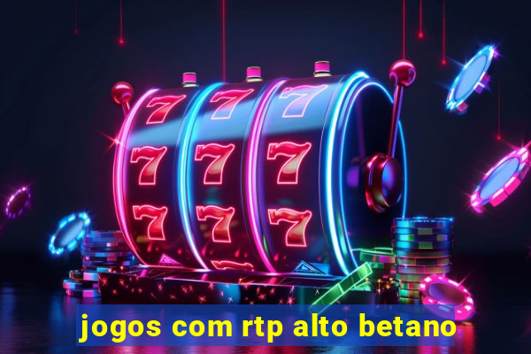 jogos com rtp alto betano